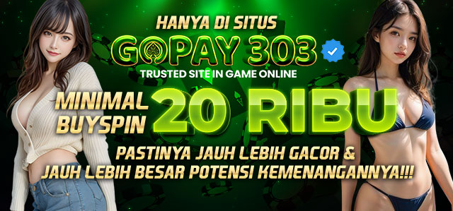 HANYA DI SITUS GOPAY303 MINIMAL BUYSPIN 20 RIBU